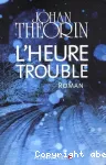 L'heure trouble : roman