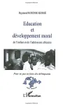 Education et développement moral de l'enfant et de l'adolescent africains : pour ne pas en faire des délinquants