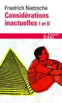 Considérations inactuelles I et II; David Strauss, l'apôtre et l'écrivain