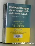 Fonctions numériques d'une variable réelle : études locales et globales, classes de mathématiques supérieures et spéciales