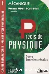 Précis de physique : mécanique, MPSI, PCSI, PTSI 1re année, cours et exercices résolus