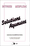 Solutions aqueuses : classes préparatoires, premier cycle universitaire