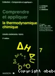 Comprendre et appliquer la thermodynamique chimique : cours, exercices, tests