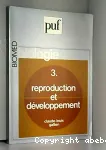 Biologie. 3, reproduction et développement