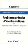 Problèmes résolus d'électrostatique et dynamique des particules chargées
