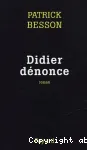 Didier dénonce