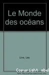 Le Monde des océans : vie sécrète des profondeurs et des rivages