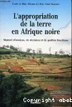 L'Appropriation de la terre en Afrique noire : manuel d'analyse, de décision et de gestion foncières