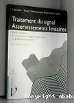 Traitement du signal, asservissements linéaires : cours complet avec 62 exercices corrigés d'application et 13 problèmes résolus