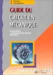 Guide du calcul en mécanique : pour maîtriser la performance des systèmes industriels : édition 1998-1999
