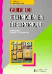 Guide du technicien en électronique : pour maîtriser l'analyse et la conception