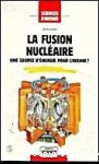 La Fusion nucléaire : une source d'énergie pour l'avenir?