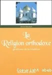 La Religion orthodoxe : gardienne de la tradition