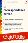 La Correspondance privée : adaptez votre lettre à votre interlocuteur et au contexte, sachez argumenter, convaincre et exposer clairement un