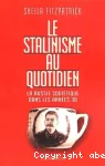 Le Stalinisme au quotidien : la Russie soviétique dans les années 30