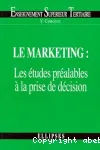 Le Marketing : les études préalables à la prise de décision
