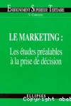 Le Marketing : les études préalables à la prise de décision