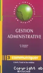 Gestion administrative. 3, communiquer l'écrit, l'oral et les médias