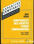 Manuel de comptabilité des sociétés fusion, consolidation : DECF : épreuve n6