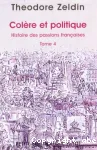 Histoire des passions françaises (1848-1945). 4, Colère et politique