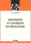 Pratiques et logiques en pédagogie