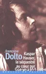 Kaspar Hauser, le séquestré au coeur pur