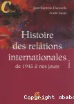 Histoire des relations internationales. 2, De 1945 à nos jours