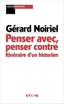 Penser avec, penser contre : itinéraire d'un historien