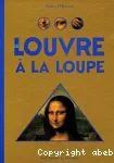 Le Louvre à la loupe