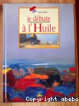 Je débute à l'huile