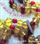 Le monde des perles : des bijoux fantaisie à réaliser soi-même