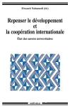 Repenser le développement et la coopération internationale : état des savoirs universitaires