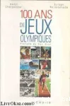 100 ans de jeux Olympiques : Athènes 1896-Atlanta 1996