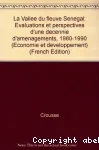 La Vallée du fleuve Sénégal : évaluations et perspectives d'une décennie d'aménagements : 1980-1990