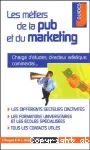 Les métiers de la pub et du marketing : directeur de création, chargé d'études, chef de pub...