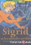 Sigrid et les mondes perdus 1. L'oeil de la pieuvre