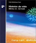 Histoire du sida : début et origine d'une pandémie actuelle