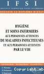 Hygiène et soins infirmiers aux personnes atteintes de maladies infectieuses et aux personnes atteintes par le VIH