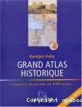 Grand atlas historique : l'histoire du monde en 520 cartes