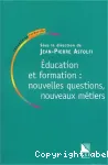 Education, formation : nouveaux enjeux, nouveaux métiers ?