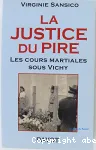 La justice du pire : les cours martiales sous Vichy