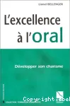 L'excellence à l'oral : développer son charisme