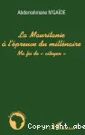 La Mauritanie à l'épreuve du millénaire : ma foi de 