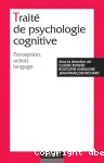 Traité de psychologie cognitive : perception, action, langage