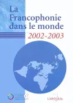 La Francophonie dans le monde 2002-2003