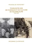 Cinquante ans de musique et de culture en Guadeloupe : mémoires, 1928-1978