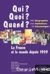 La France et le monde depuis 1939 : 350 biographies, 560 définitions, 70 chronologies