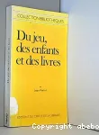 Du jeu, des enfants et des livres