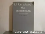 L'informatisation des bibliothèques : historique, stratégie et perspectives