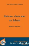 Histoires d'une mer au Sahara : utopies et politique